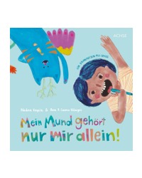Mein Mund gehört nur mir allein! Von: Nadine Kegele & Ana P. Castro Villegas